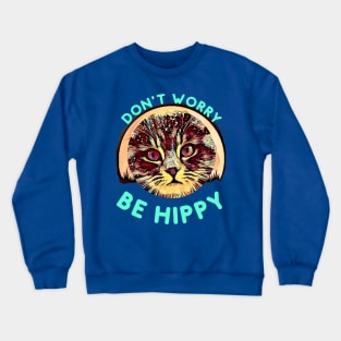 Don't Worry, Be HIPPY (kitty) Crewneck Sweatshirt